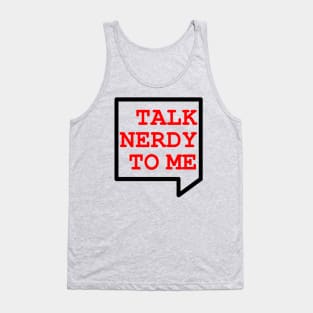 Talk Nerdy To Me Tank Top